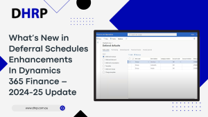 What’s New in Deferral Schedules Enhancements In Dynamics 365 Finance