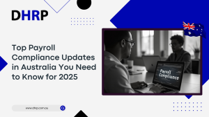 Top Payroll Compliance Updates in Australia You Need to Know for 2025