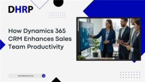 Dynamics 365 CRM Enhances Sales Team Productivity