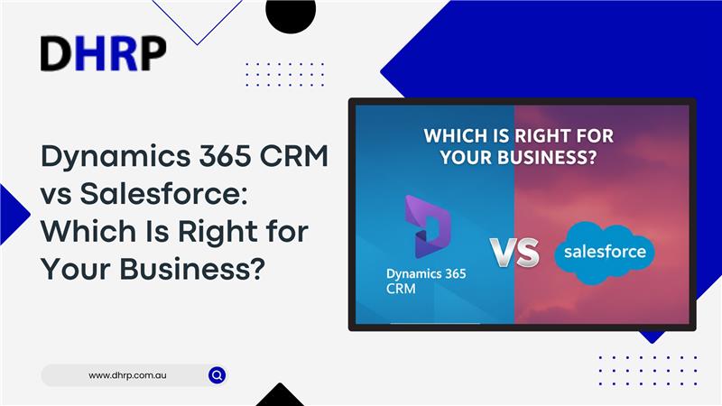 Dynamics 365 CRM vs Salesforce - Choose the Right One